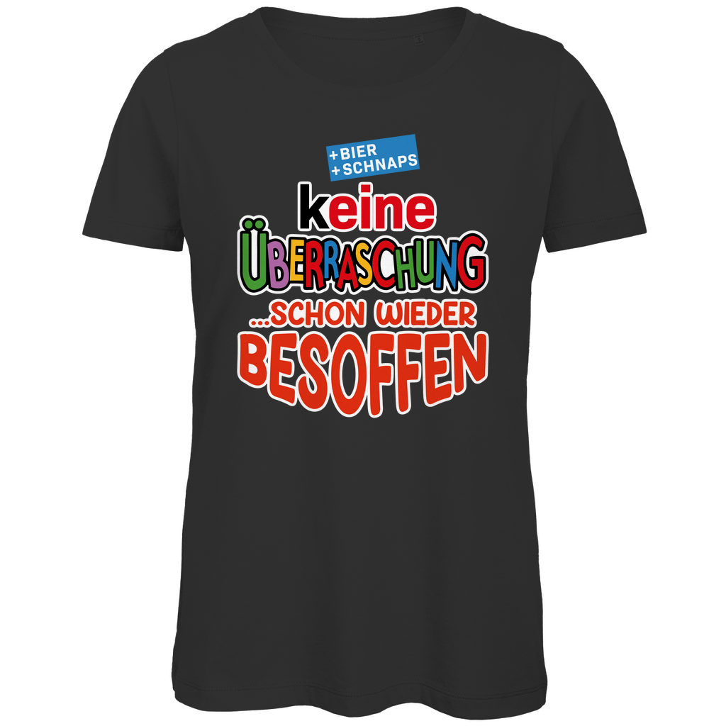 Keine Überraschung - schon wieder besoffen - Damen Premium Bio T-Shirt Black