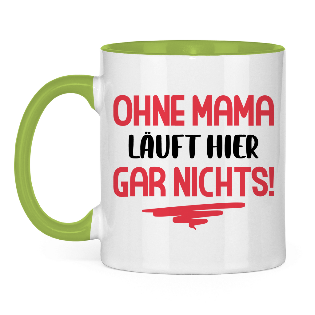 Ohne Mama läuft hier gar nichts! - Tasse zweifarbig Light Green
