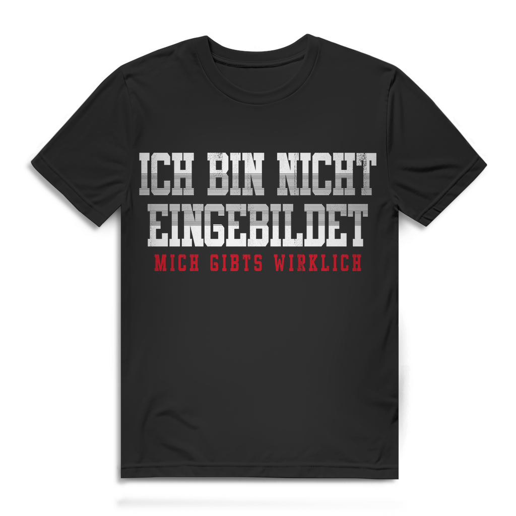 Herren Shirt Ich bin nicht eingebildet mich gibt’s wirklich Fun Männer T-Shirt Black