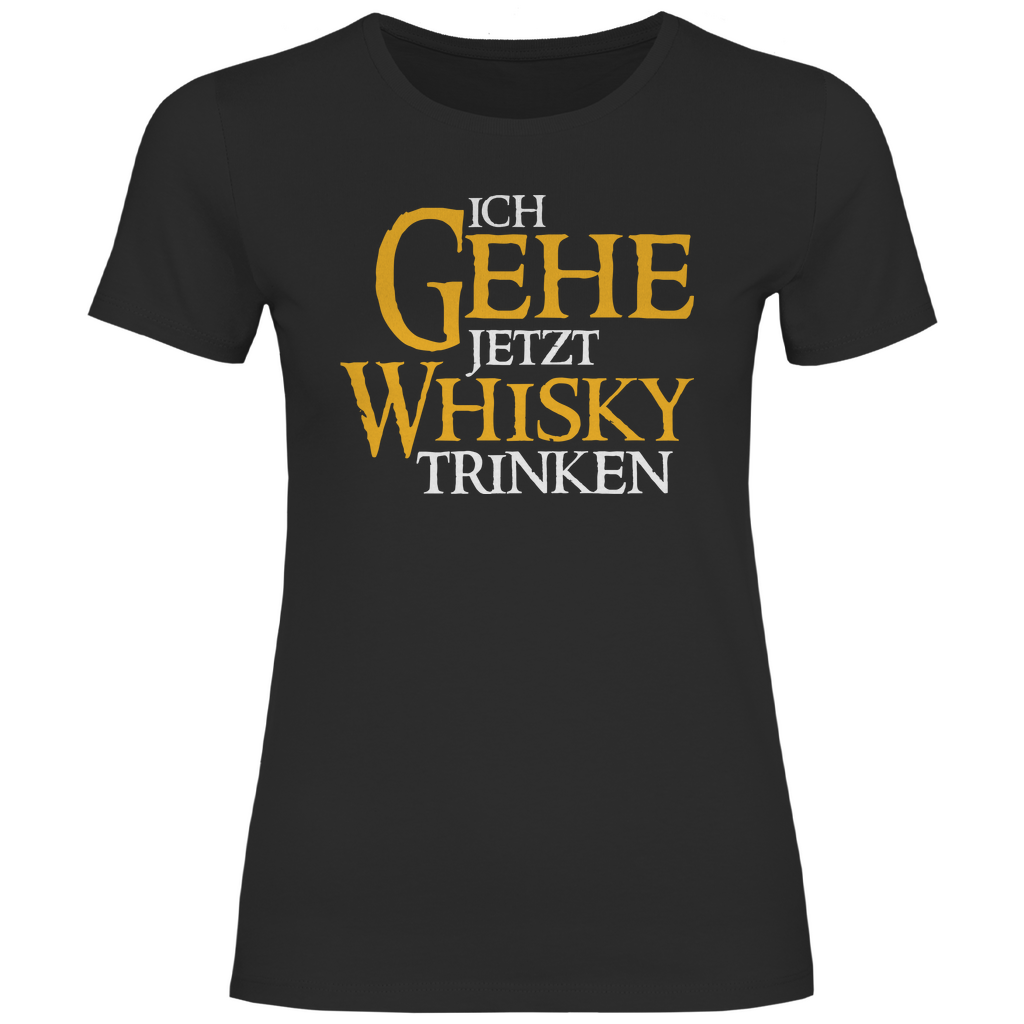 Ich gehe jetzt Whisky trinken - Damenshirt Black