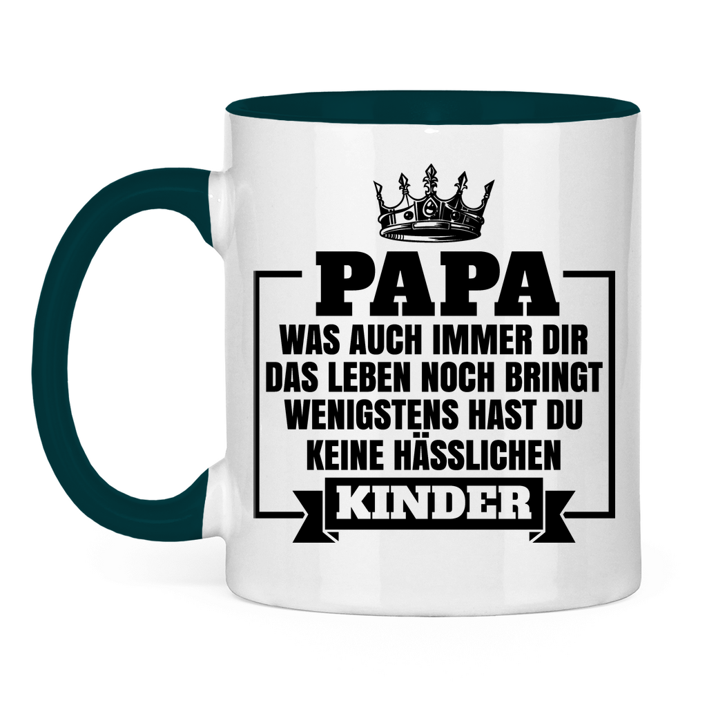 Papa wenigstens hast du keine hässlichen Kinder - Tasse zweifarbig Petrol