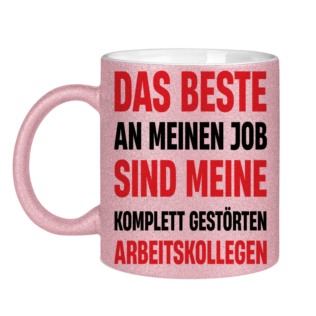 Das beste an meinem Job sind meine Arbeitskollegen - Glitzertasse Pink Glitter One size