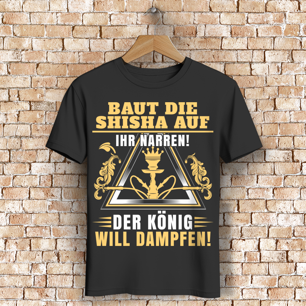 Shisha Humor Wasserpfeife Shirt – Baut die Shisha auf! Der König will dampfen