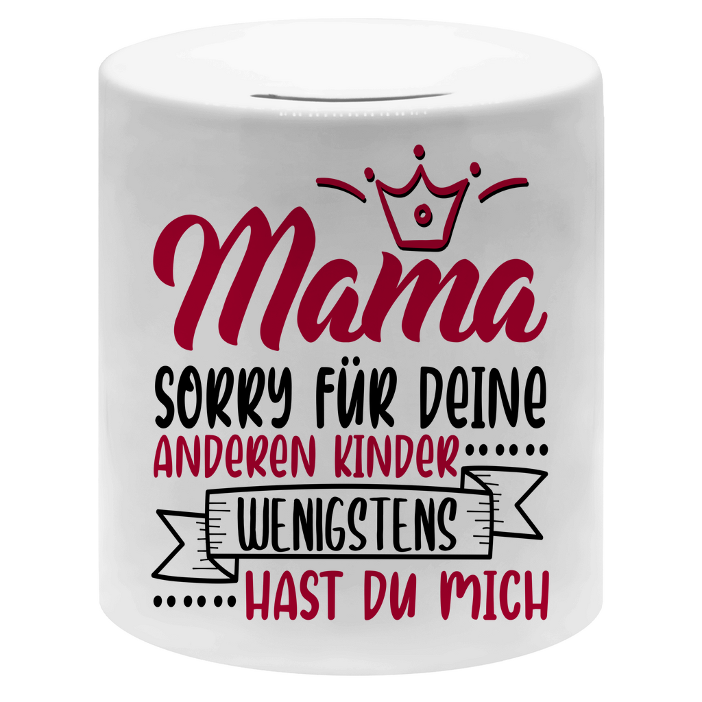 Mama sorry für deine anderen Kinder wenigstens hast du mich - Sparbüchse Money Box White One size
