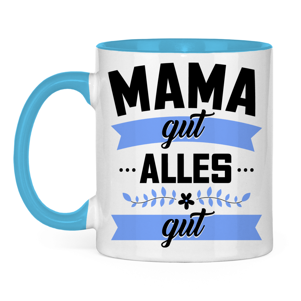 Mama gut alles gut - Tasse zweifarbig Light Blue