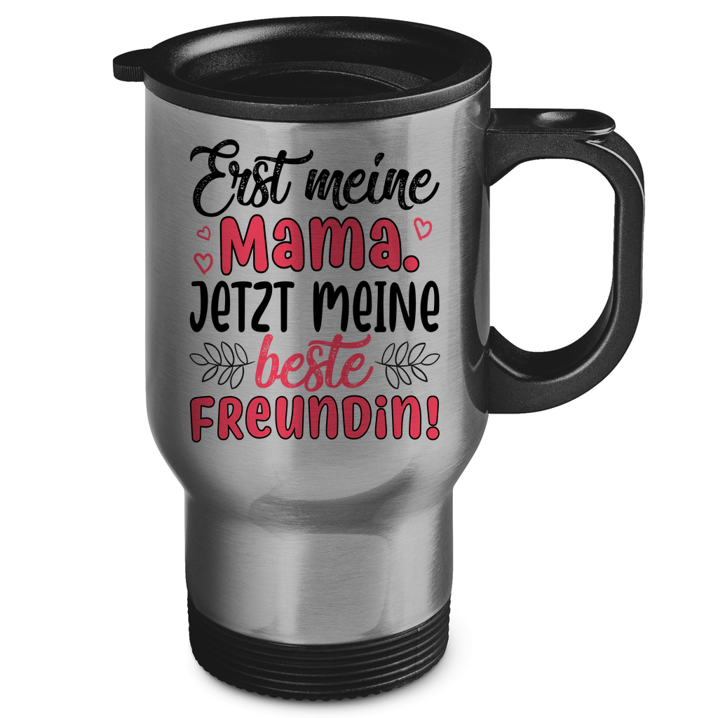 Erst meine Mama. Jetzt meine beste Freundin! - Edelstahl-Thermobecher Silver One size