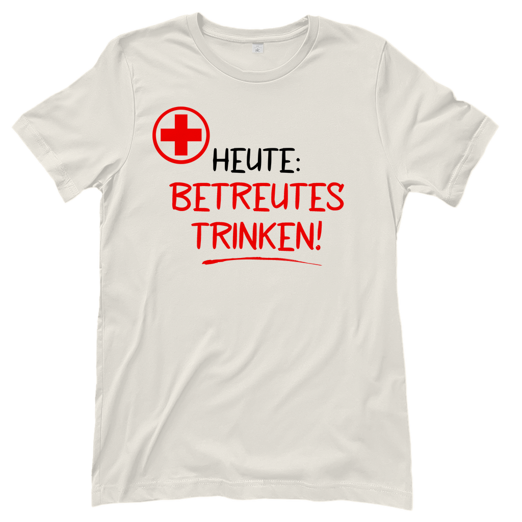 Heute betreutes Trinken! - Damenshirt Natural