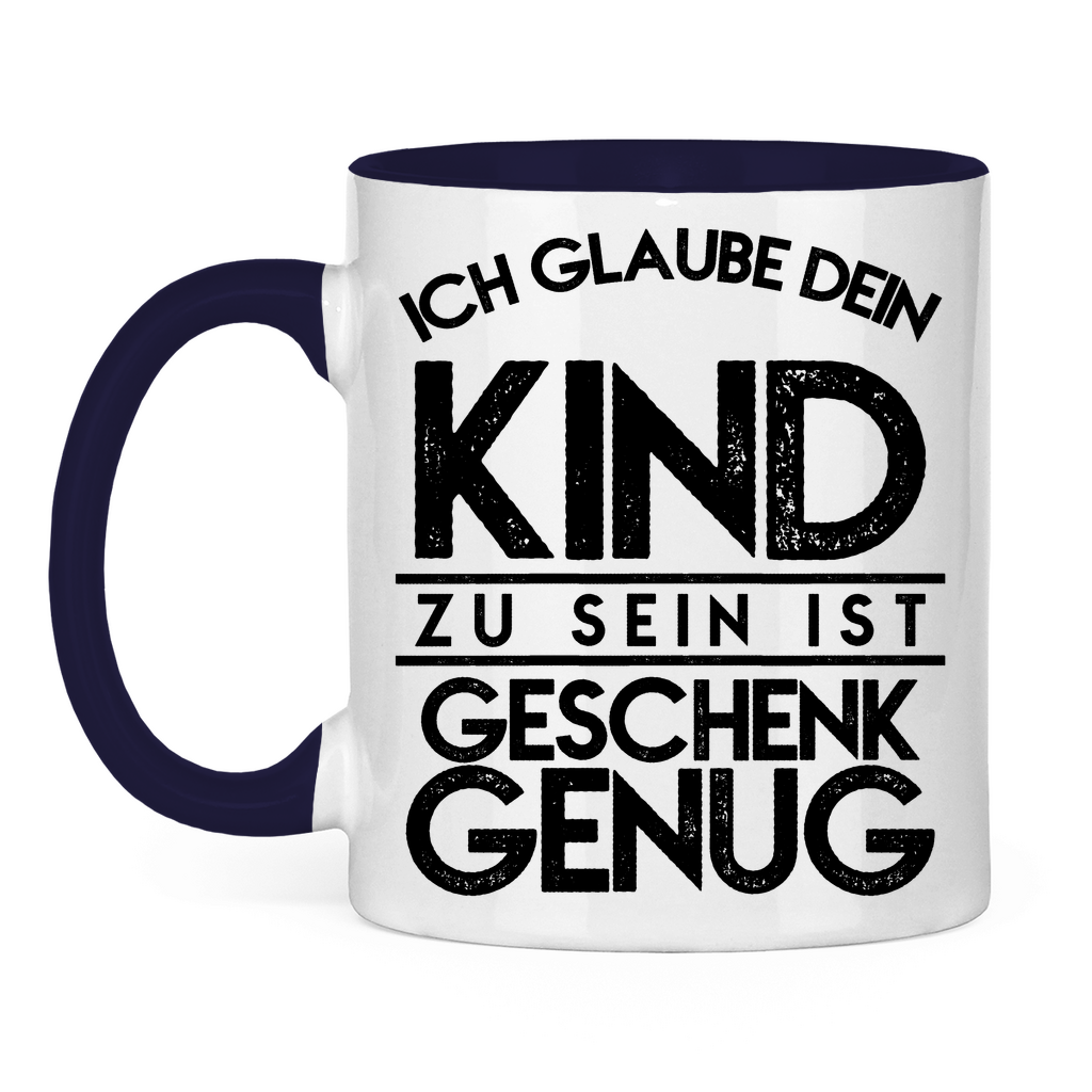 Ich glaube dein Kind zu sein ist geschenk genug - Tasse zweifarbig Navy