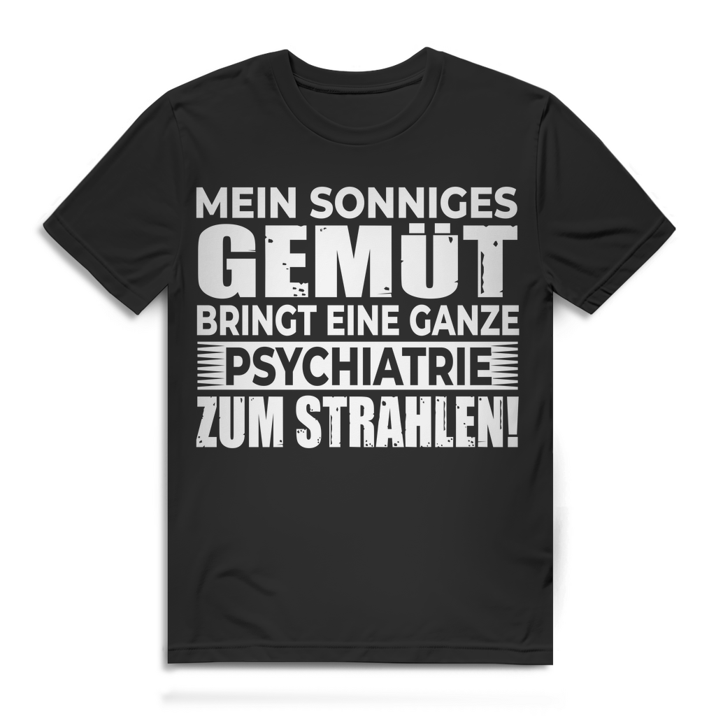 Herren T-Shirt Mein sonniges Gemüt bringt eine Psychiatrie zum Strahlen Black