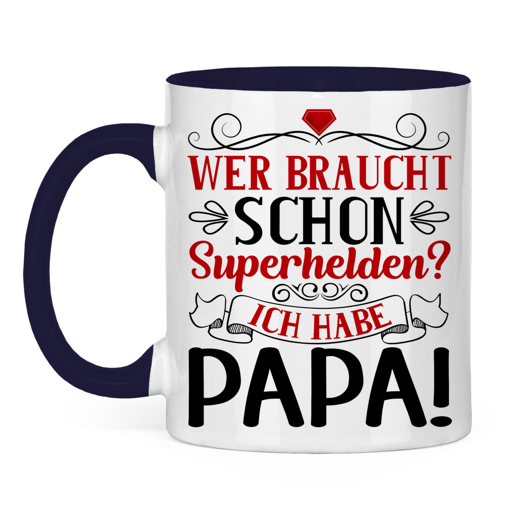 Wer braucht schon Superhelden? Ich habe Papa! - Tasse zweifarbig Navy