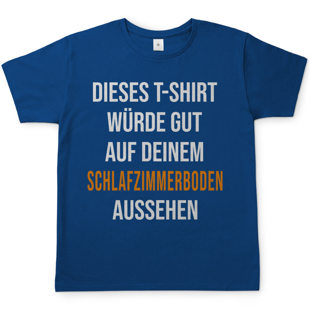 T-Shirt würde gut auf deinem Schlafzimmerboden aussehen - Herren Shirt Royal Blue