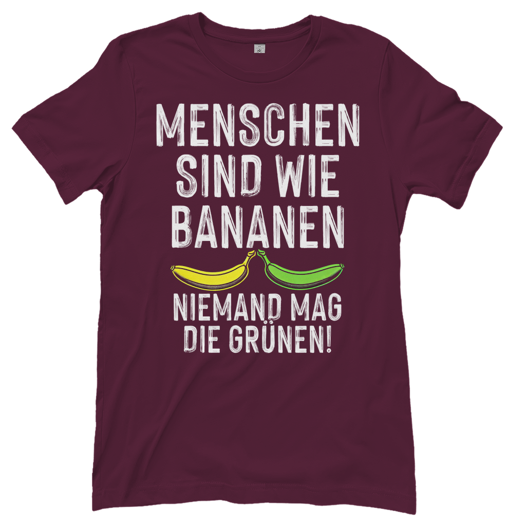 Menschen sind wie Bananen niemand mag die Grünen - Damenshirt Burgundy