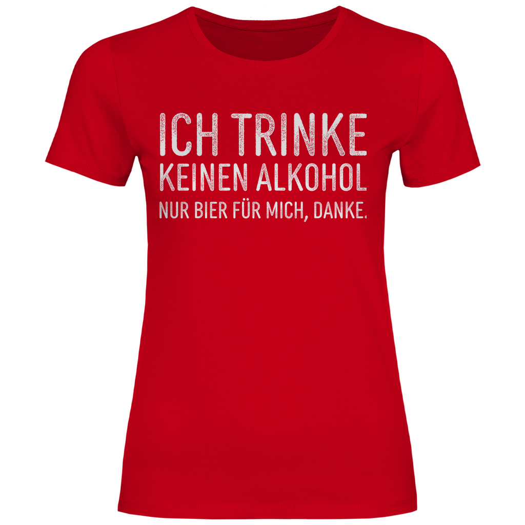 Ich trinke keinen Alkohol nur Bier für mich danke - Damenshirt Red