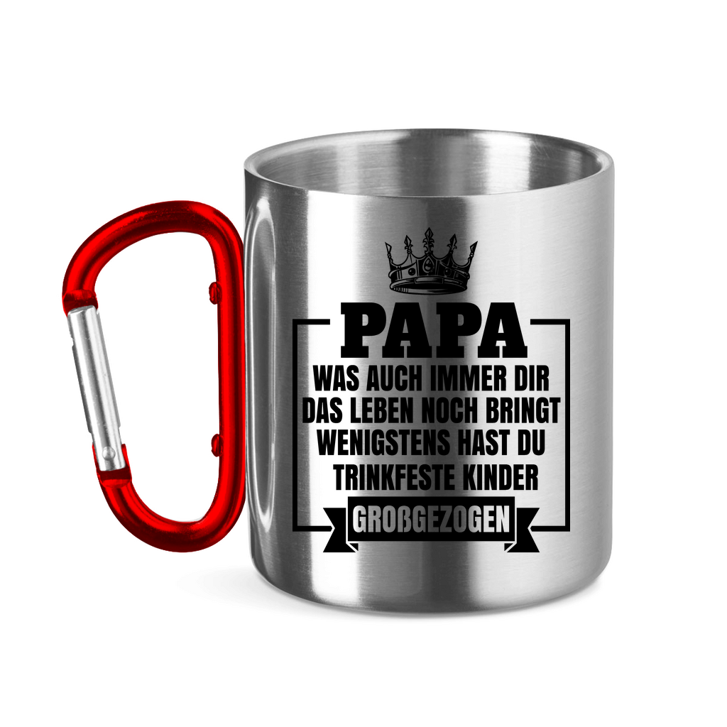 Papa wenigstens hast du trinkfeste Kinder großgezogen - Edelstahltasse mit Karabinergriff Red 320 ml