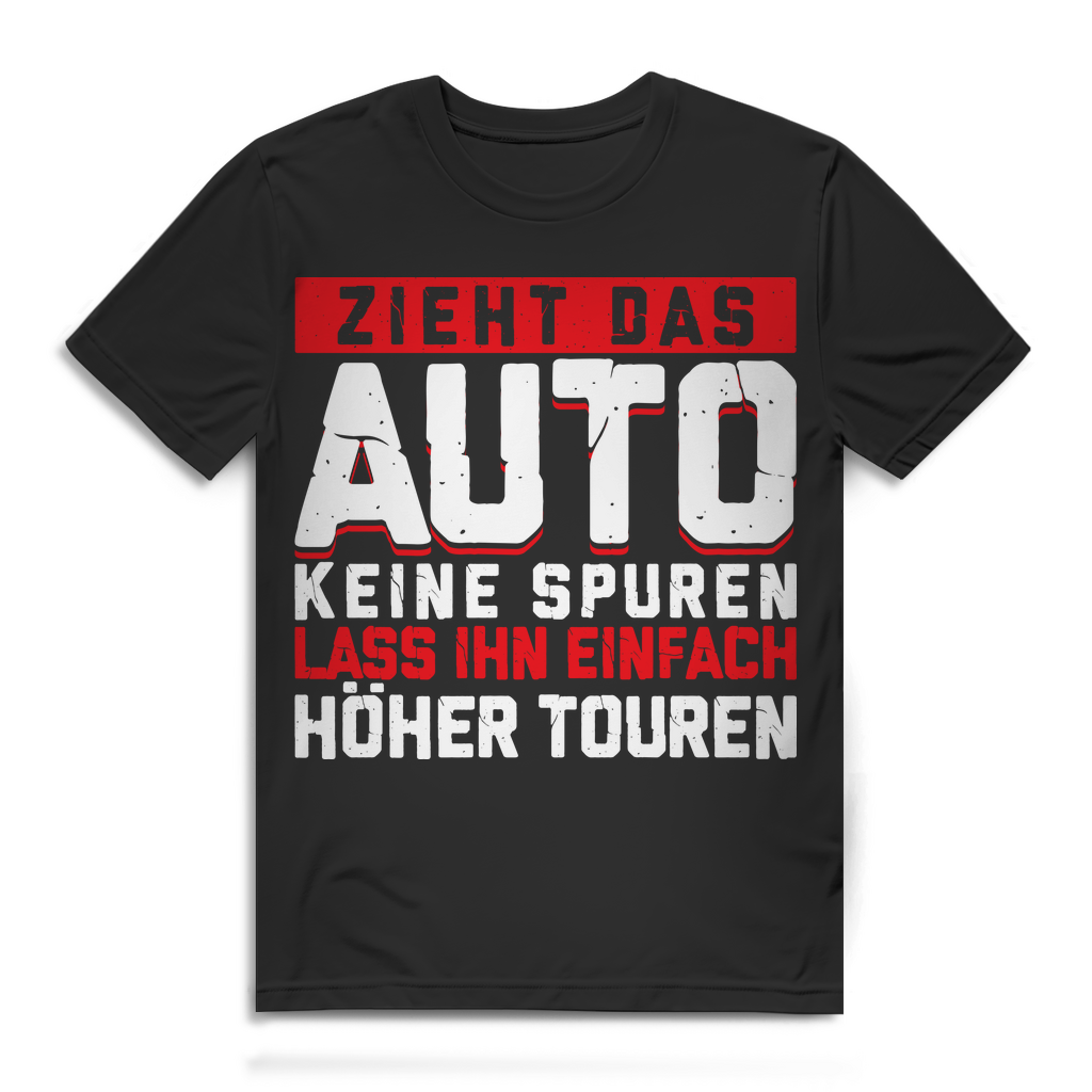 Herren T-Shirt Zieht das Auto keine Spuren lass ihn höher touren Black