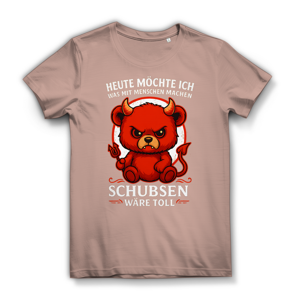 Heute möchte ich was mit Menschen machen Schubsen wäre toll Damen Premium Bio T-Shirt Millennial Pink