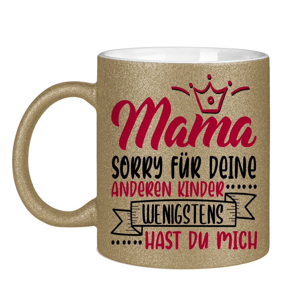 Mama sorry für deine anderen Kinder wenigstens hast du mich - Glitzertasse Dark Gold Glitter One size