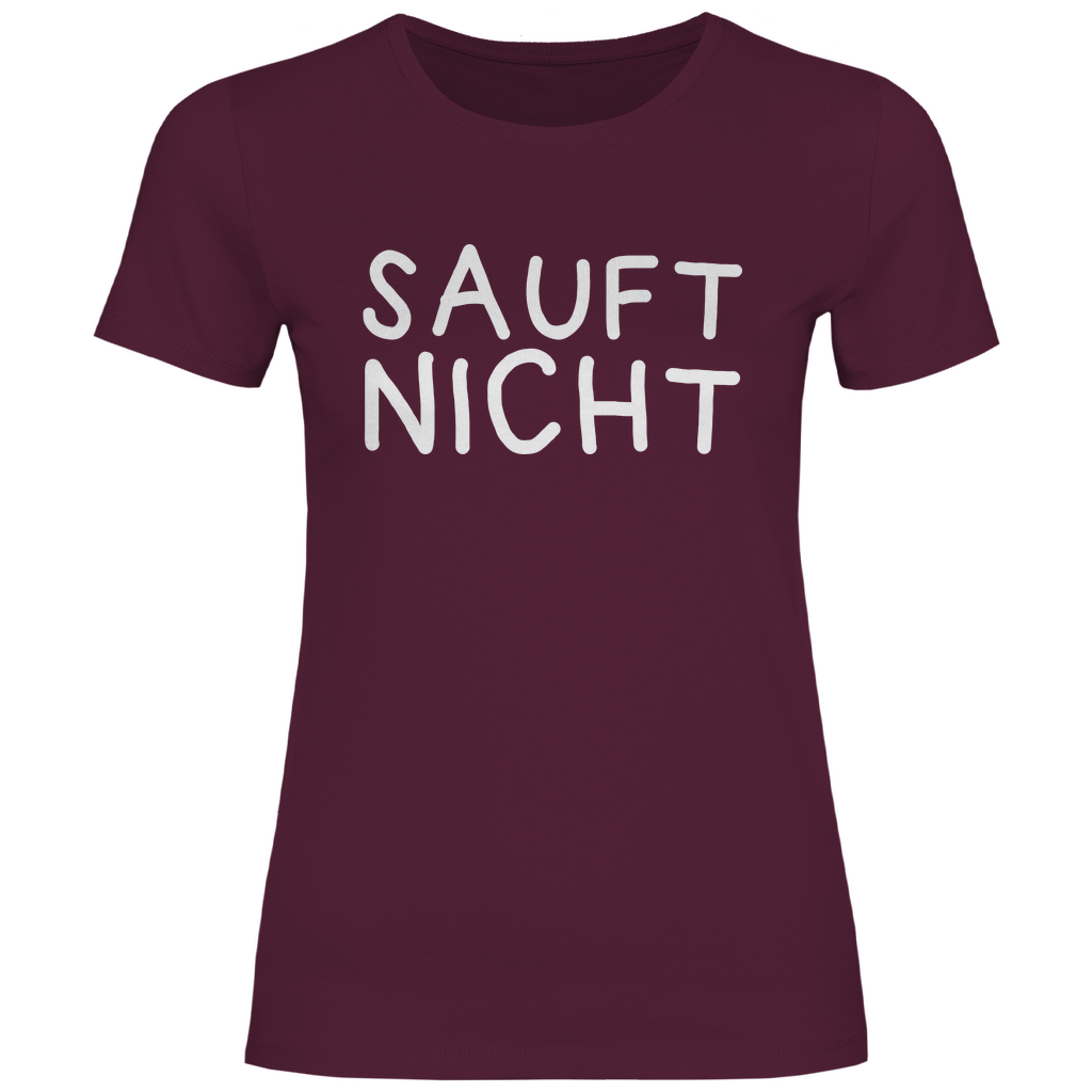 Sauft nicht ohne mich - Beidseitiger Druck - Damenshirt Burgundy