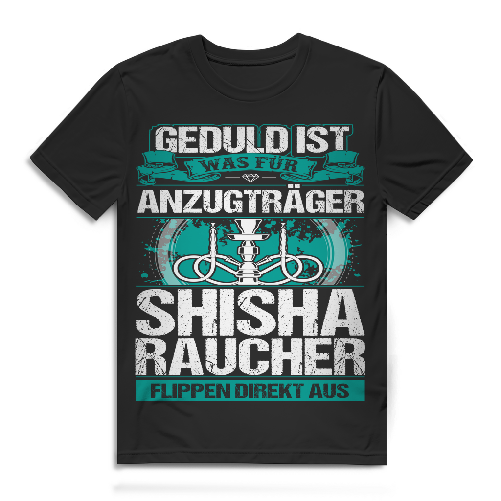 Herren T-Shirt Geduld ist was für Anzugträger Shisha Raucher Shirt Black