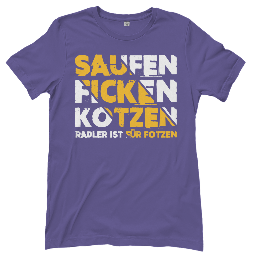Saufen Ficken Kotzen Radler ist für Fotzen - Damenshirt