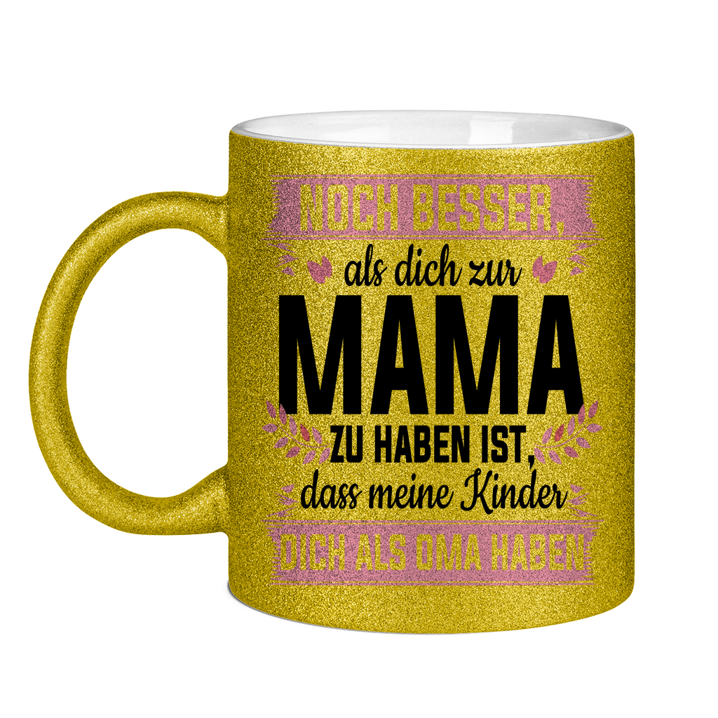 Mama meine Kinder dich als Oma haben - Glitzertasse Gold Glitter