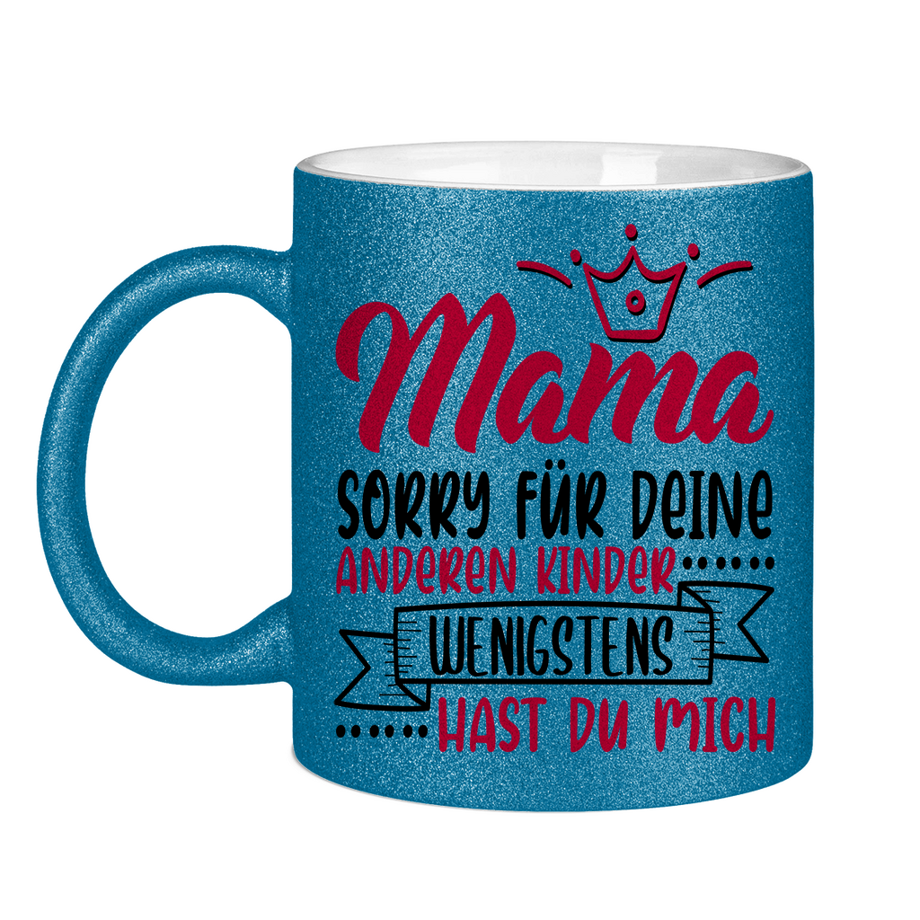 Mama sorry für deine anderen Kinder wenigstens hast du mich - Glitzertasse Blue Glitter One size
