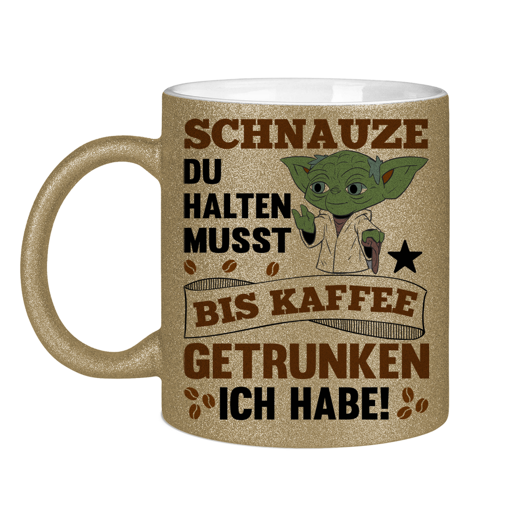 Schnauze du halten musst bis Kaffee getrunken ich habe! Yoda - Glitzertasse Dark Gold Glitter