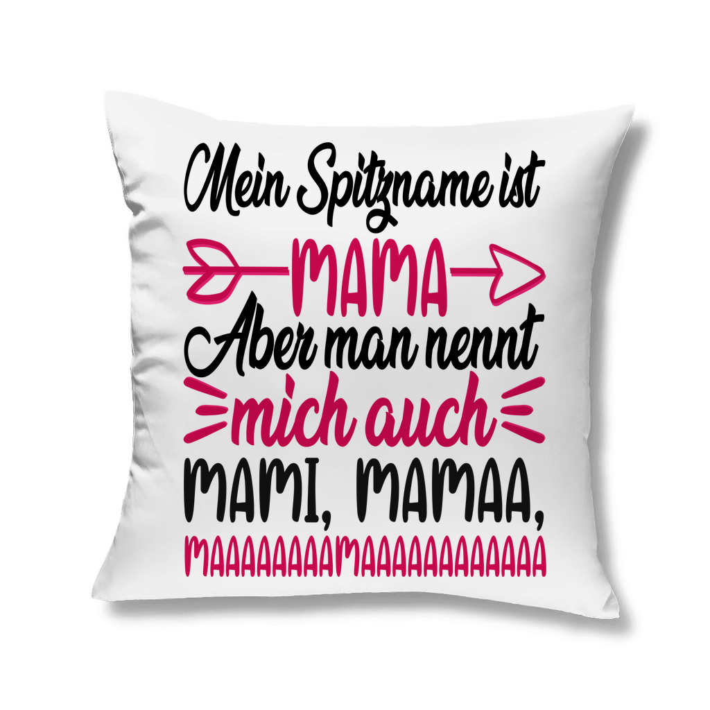 Mein Spitzname ist Mama aber man nennt mich auch Mami - Kopfkissen White 40x40