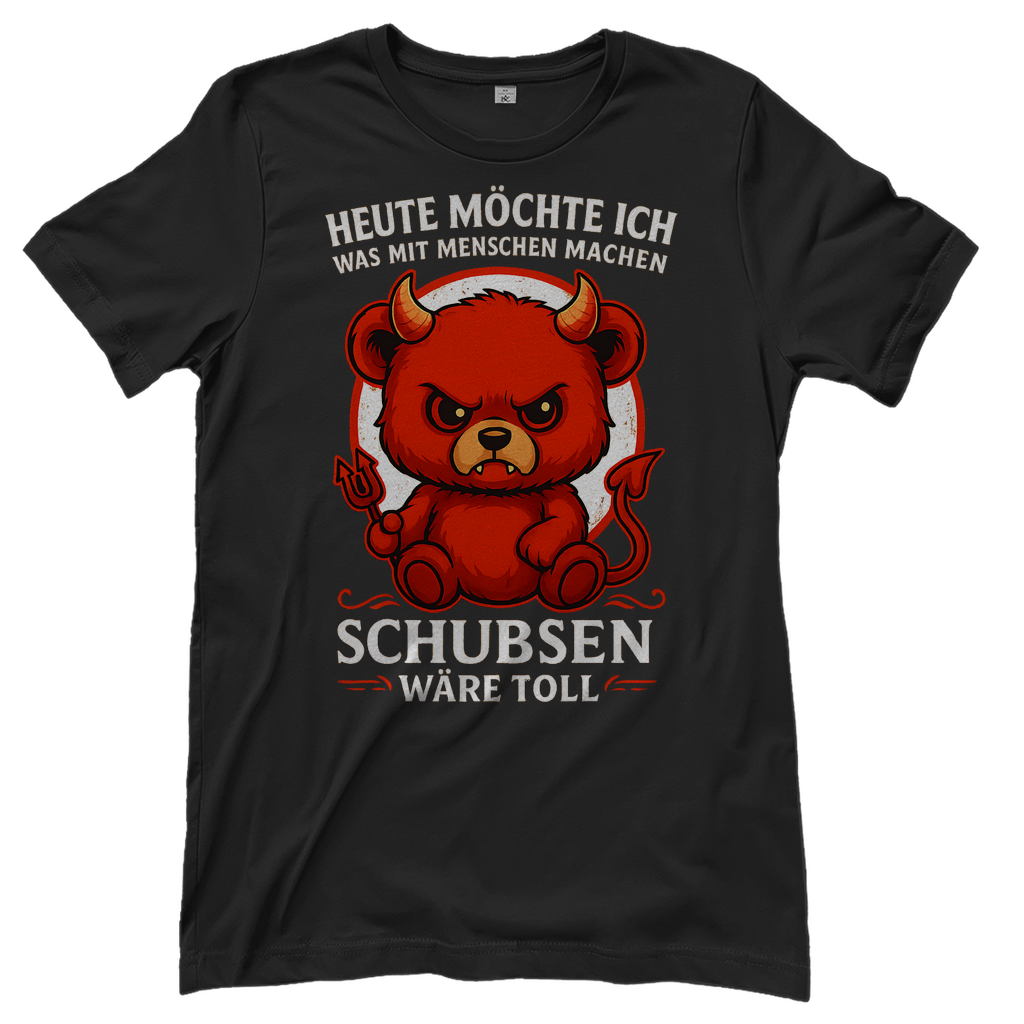 Heute möchte ich was mit Menschen machen Schubsen wäre toll Damen T-Shirt Black