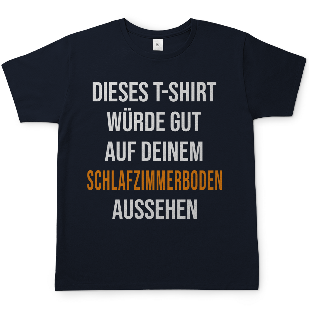 T-Shirt würde gut auf deinem Schlafzimmerboden aussehen - Herren Shirt Navy
