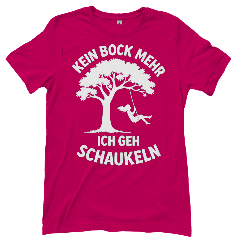 Damen T-Shirt Kein Bock Mehr Ich Geh Schaukeln