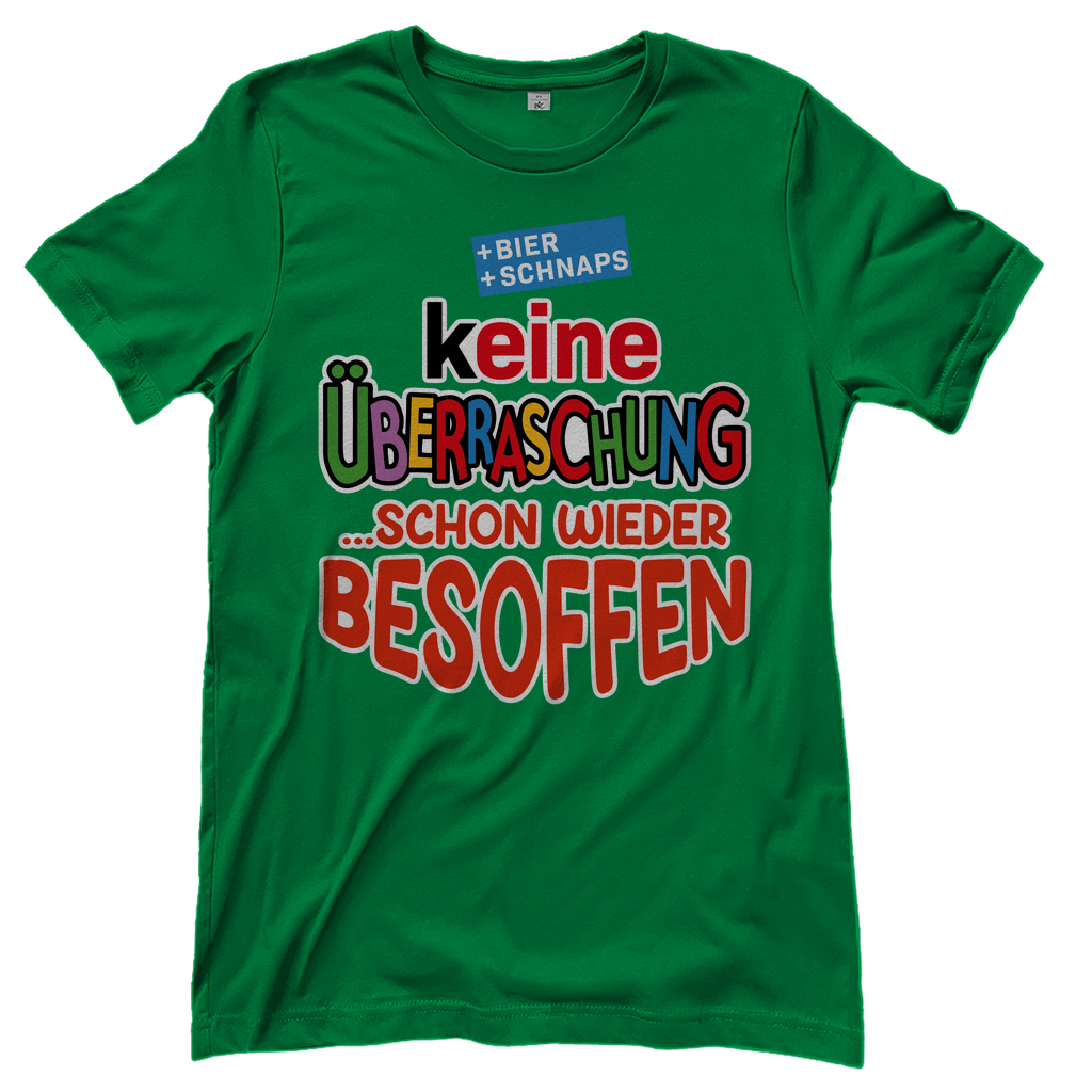 Keine Überraschung - schon wieder besoffen - Damenshirt Kelly Green