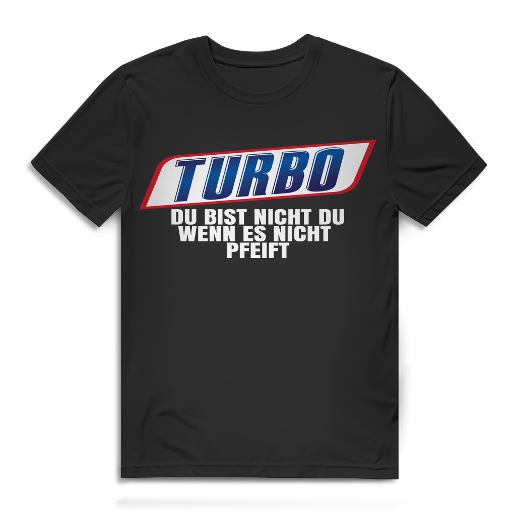Turbo Shirt Männer – Du bist nicht du wenn es nicht pfeift Tuning Spruchshirt Black