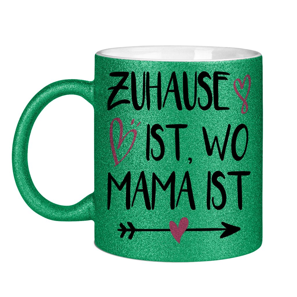 Zuhause ist wo Mama ist - Glitzertasse Green Glitter