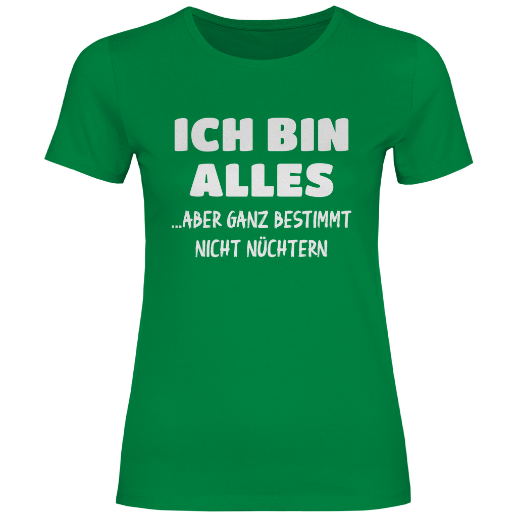 Ich bin alles... aber ganz bestimmt nicht nüchtern - Damenshirt Kelly Green
