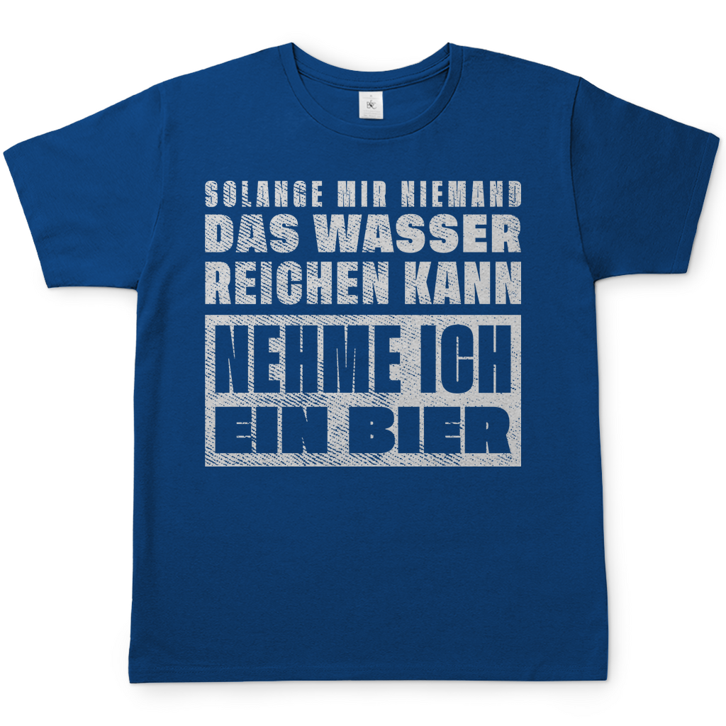 Solange mir niemand das Wasser reichen kann nehme ich ein Bier - Herren Shirt
