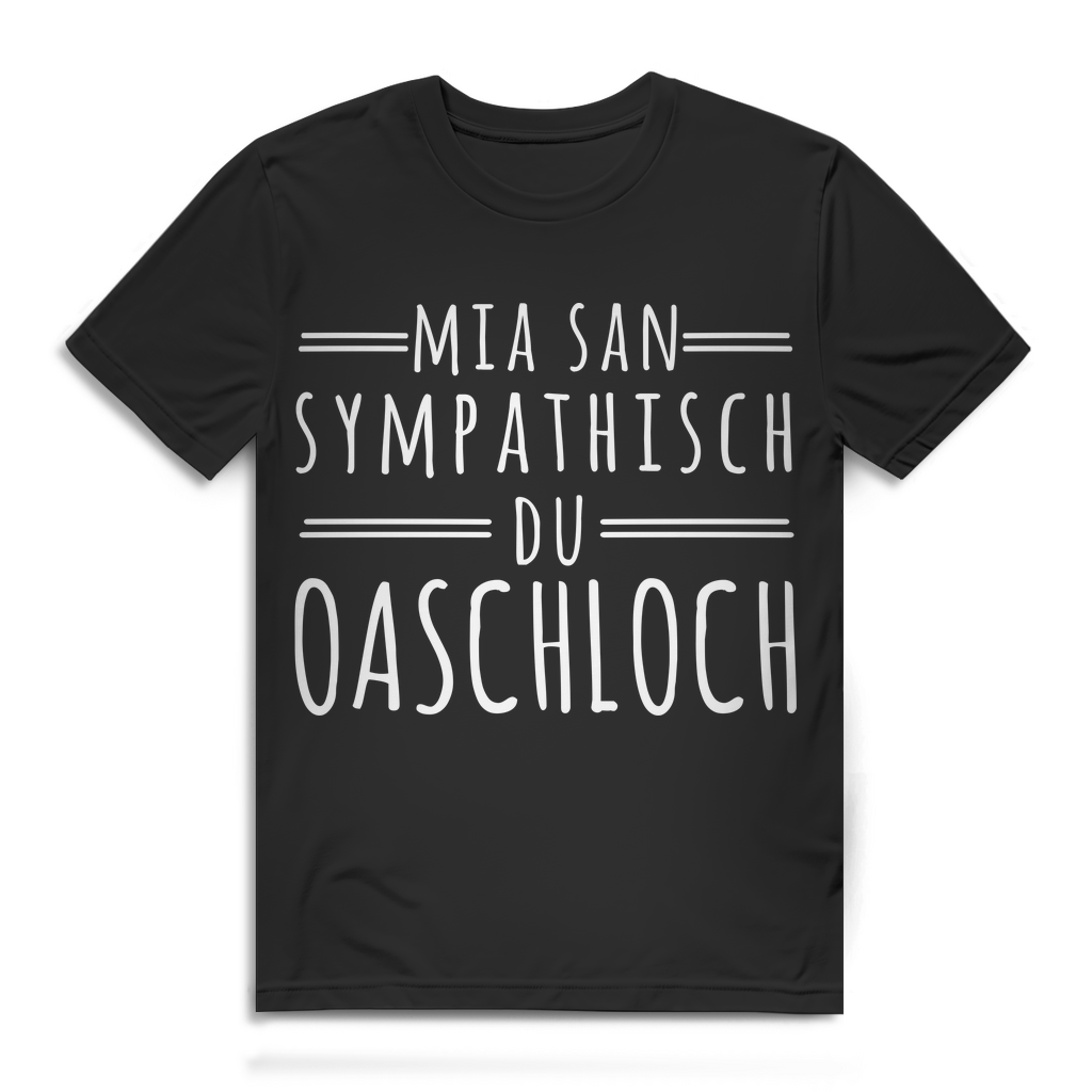 Bayern Sprüche Shirt Männer – Mia san sympathisch du Oaschloch – frech & lustig Black
