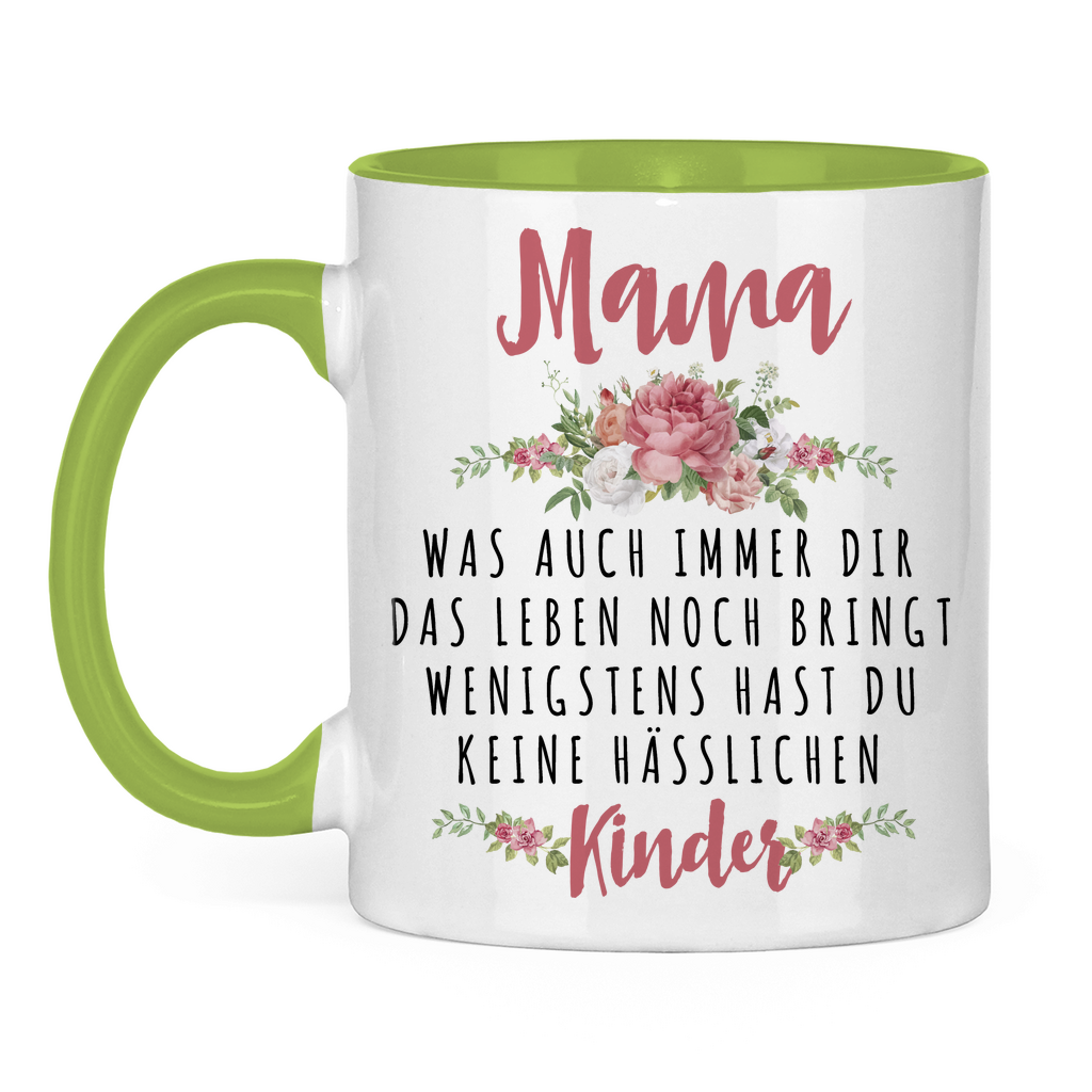 Mama wenigstens hast du keine hässlichen Kinder - Tasse zweifarbig Light Green