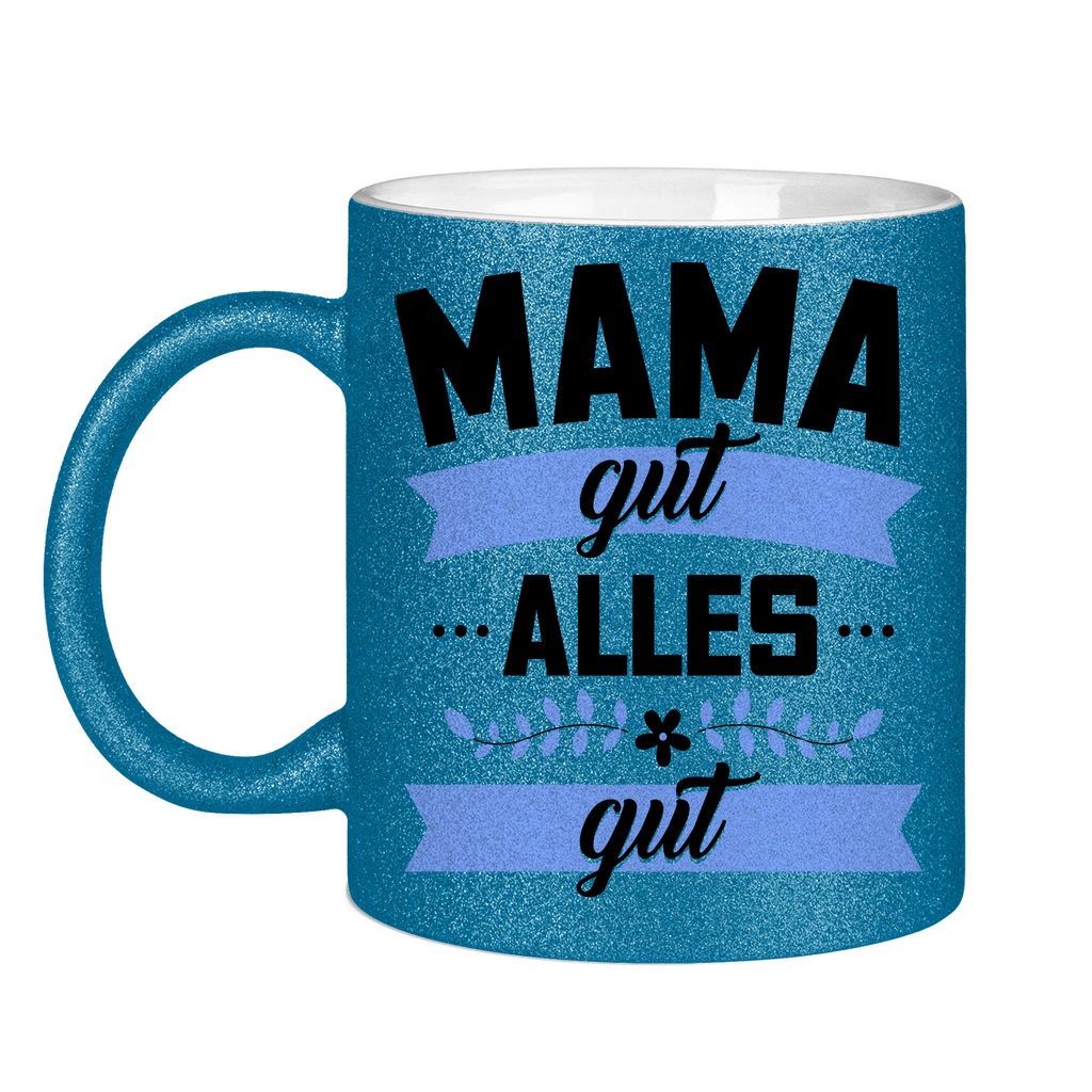 Mama gut alles gut - Glitzertasse Blue Glitter One size