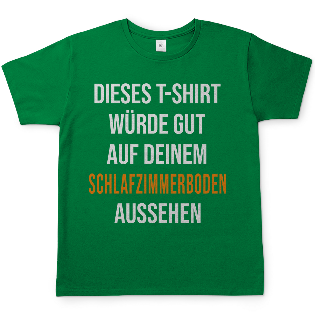 T-Shirt würde gut auf deinem Schlafzimmerboden aussehen - Herren Shirt Kelly Green