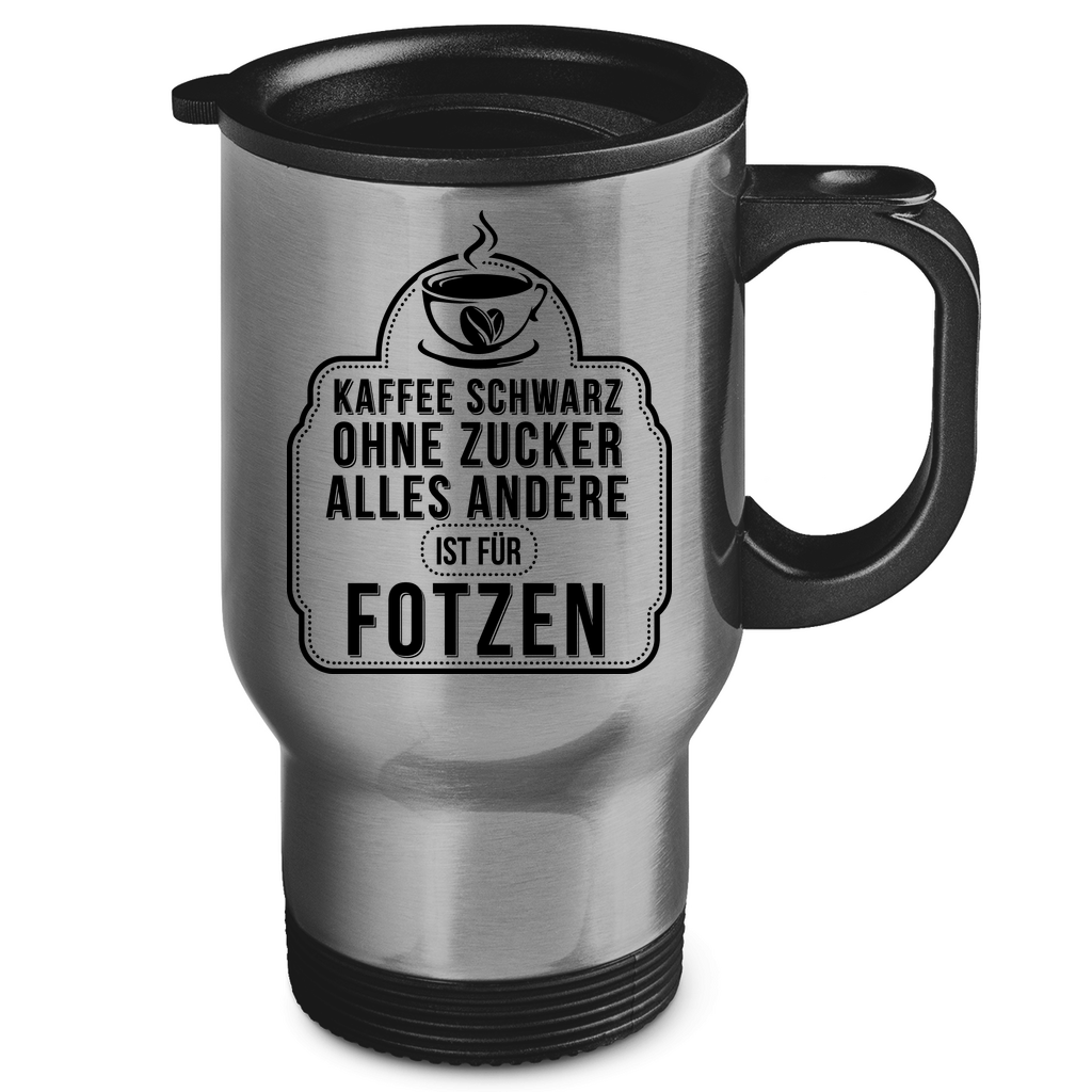 Kaffee schwarz ohne Zucker alles andere ist für Fotzen - Edelstahl-Thermobecher Silver