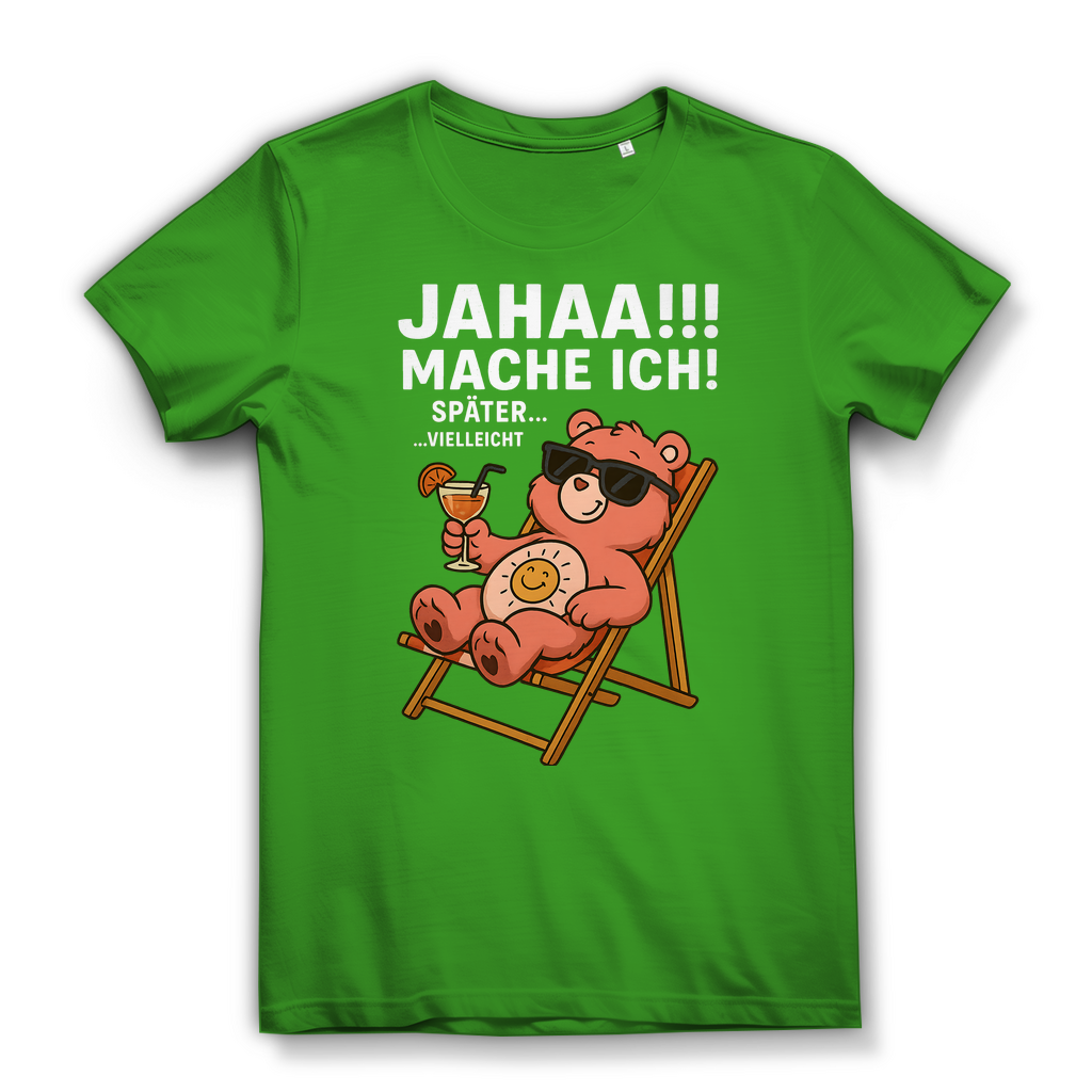 Damen Bio T-Shirt Jahaa Mache Ich Später Vielleicht Chill Bär Glücksbärchi Real Green