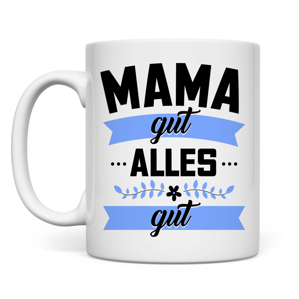 Mama gut alles gut - Tasse White