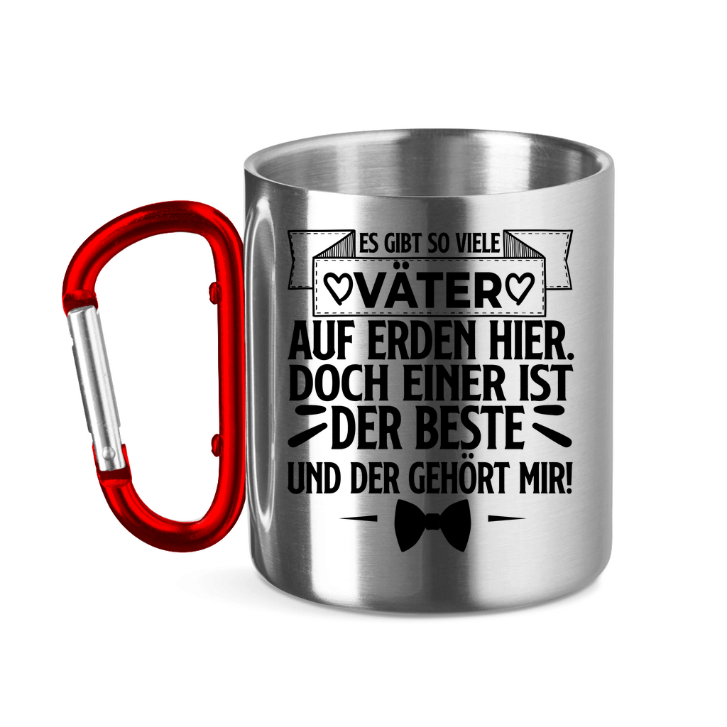 Es gibt so viele Väter auf Erden hier. Der beste gehört mir! - Edelstahltasse mit Karabinergriff Red 320 ml