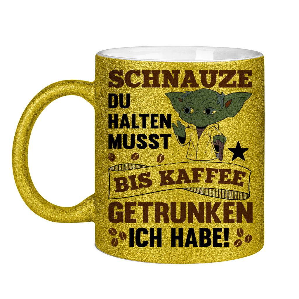 Schnauze du halten musst bis Kaffee getrunken ich habe! Yoda - Glitzertasse Gold Glitter