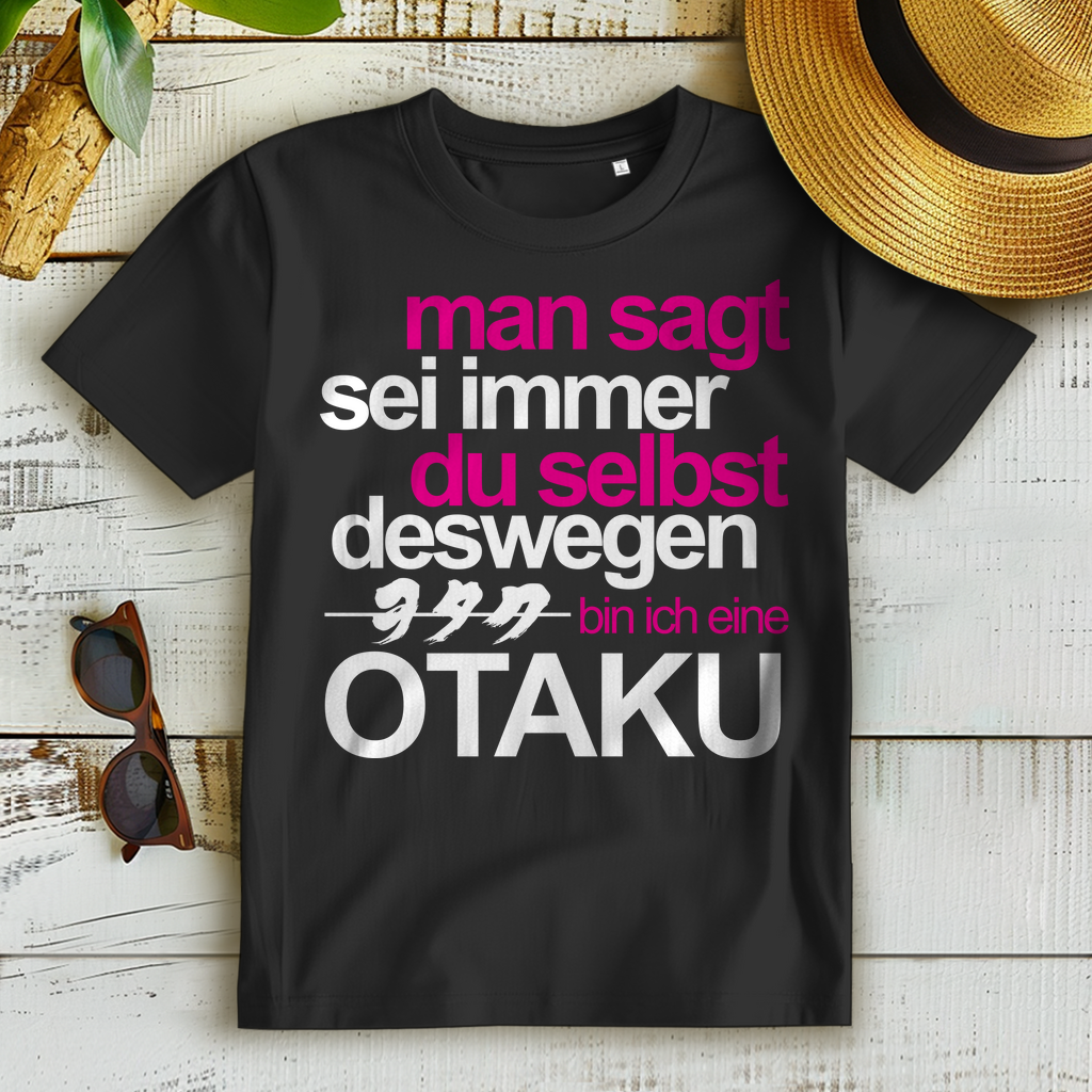 Anime Statement Shirt Damen – Sei du selbst deswegen bin ich eine Otaku Mode