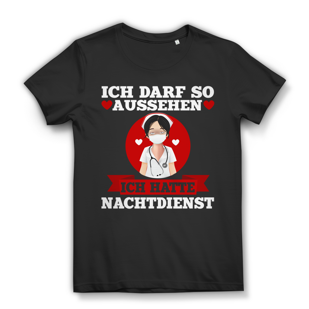 Damen T-Shirt Ich darf so aussehen ich hatte Nachtdienst Krankenschwester Shirt Black