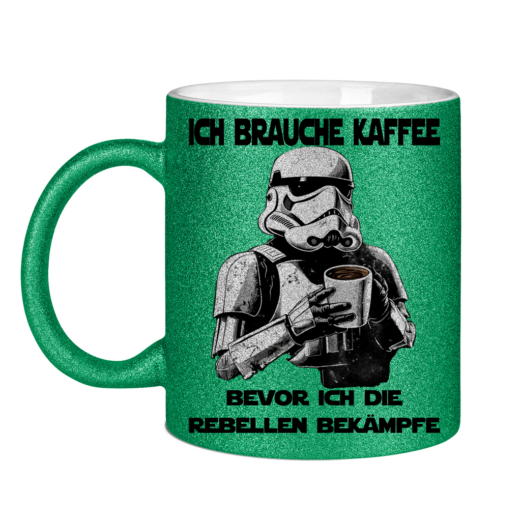 Ich brauche Kaffee bevor ich die Rebellen bekämpfe - Glitzertasse Green Glitter One size