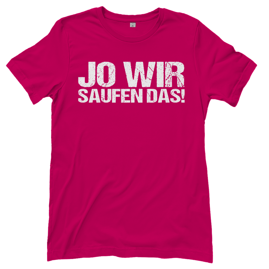 Jo wir saufen das! - Damenshirt
