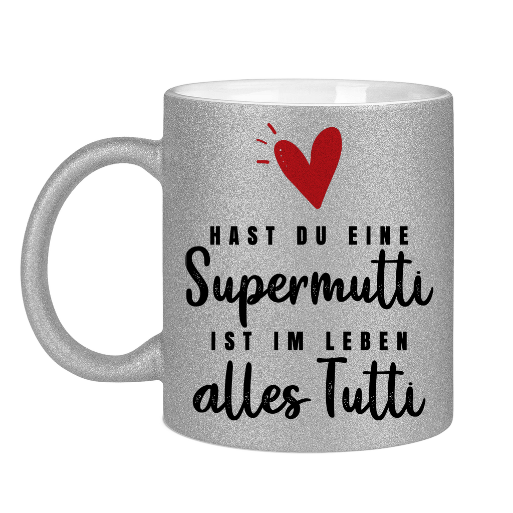Hast du eine Supermutti ist im Leben alles Tutti - Glitzertasse Silver Glitter One size
